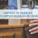 Cómo-limpiar-muebles-de-madera-barnizados.